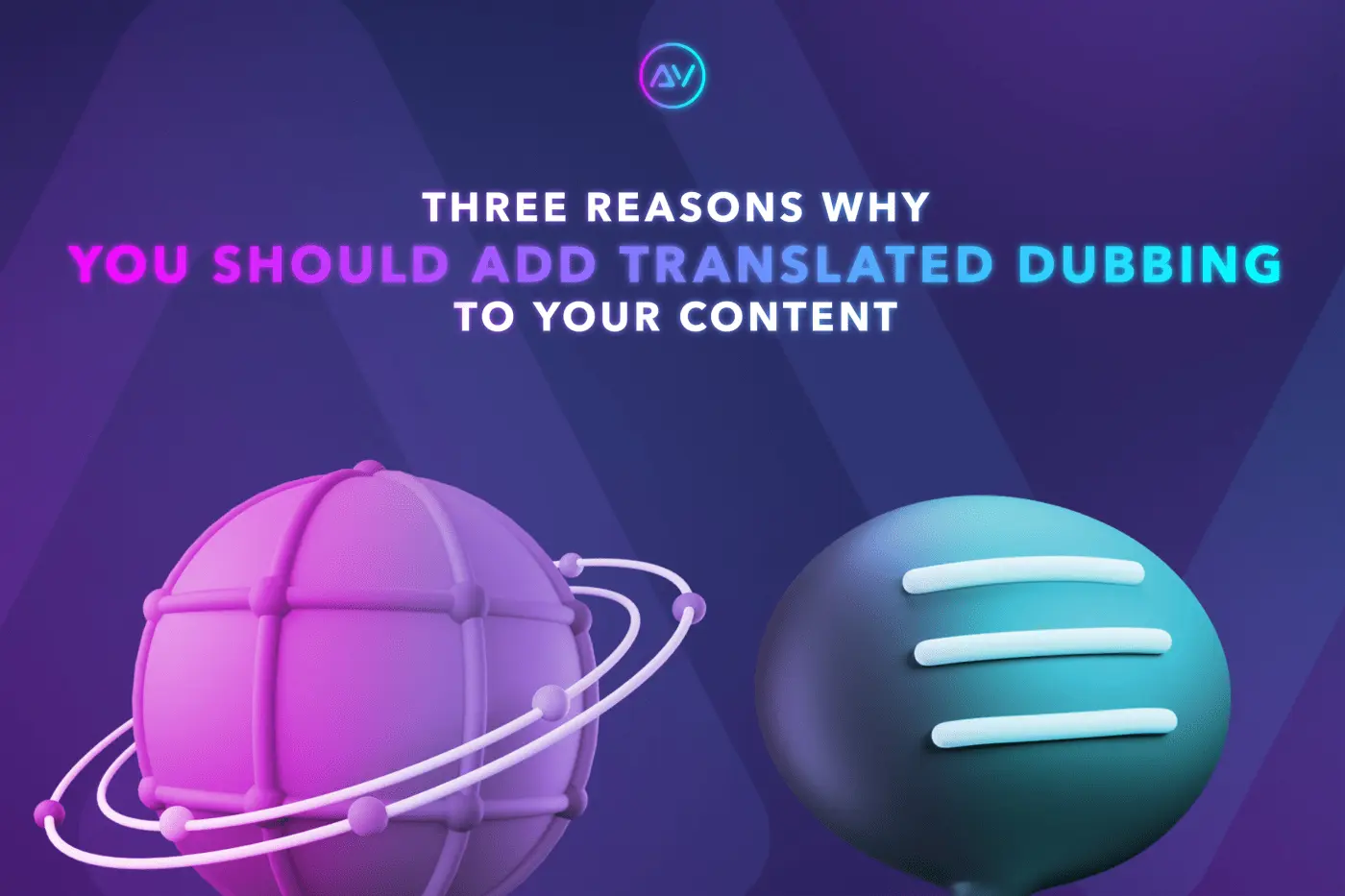 3 Reasons Why You Should Add Translated Dubbing To Your Content